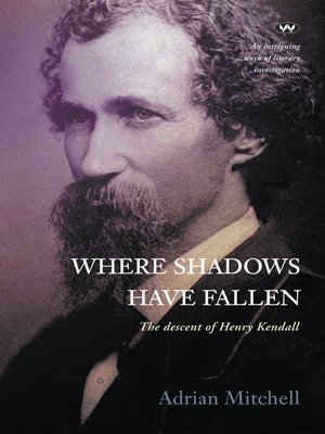 cover image of Where Shadows Have Fallen: the descent of Henry Kendall